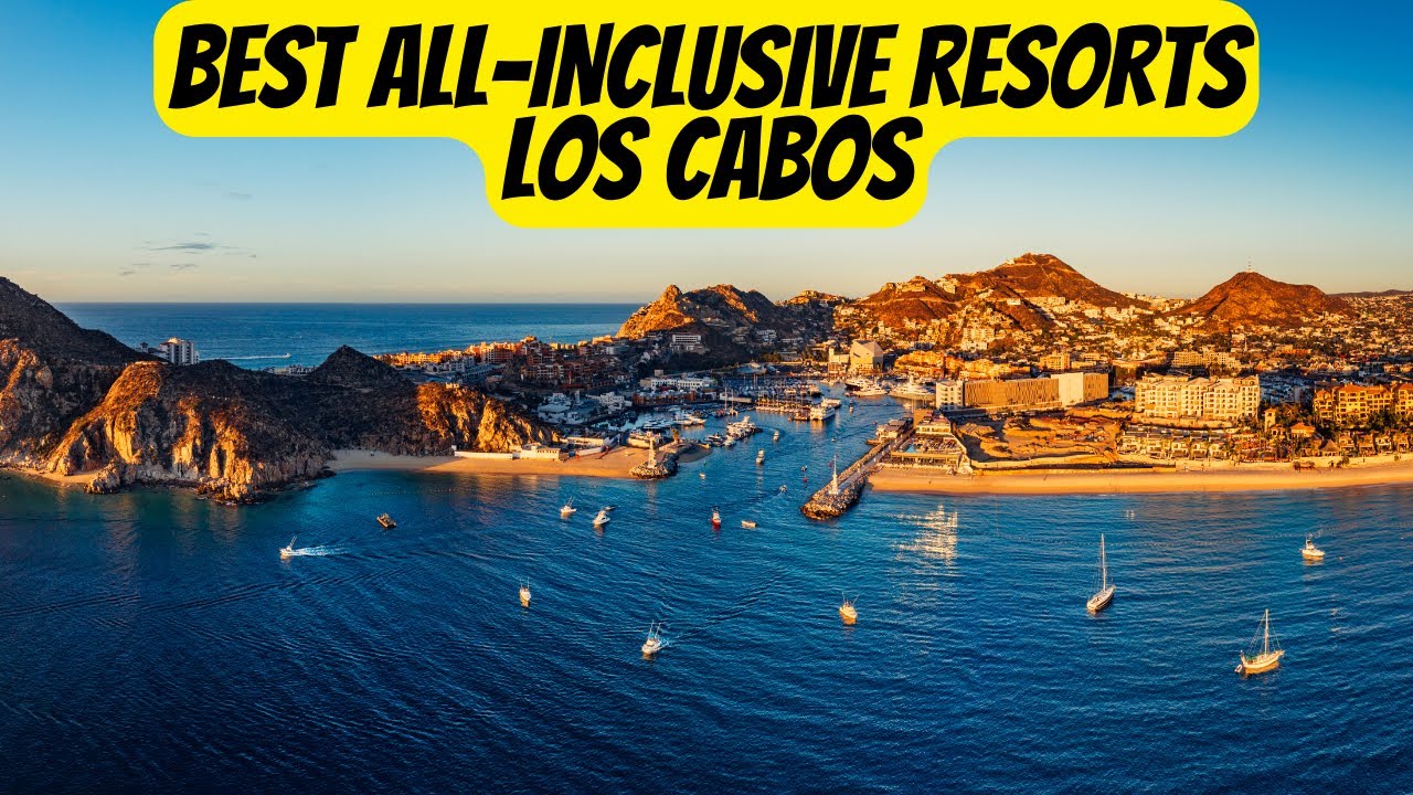 Experience the Luxury of Cabo San Lucas All Inclusive Resorts