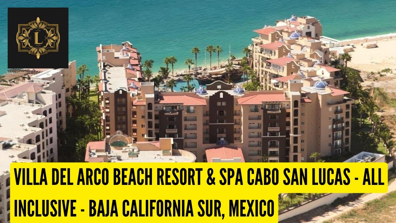 Experience Luxury at Villa Del Arco Beach Resort & Spa Cabo San Lucas