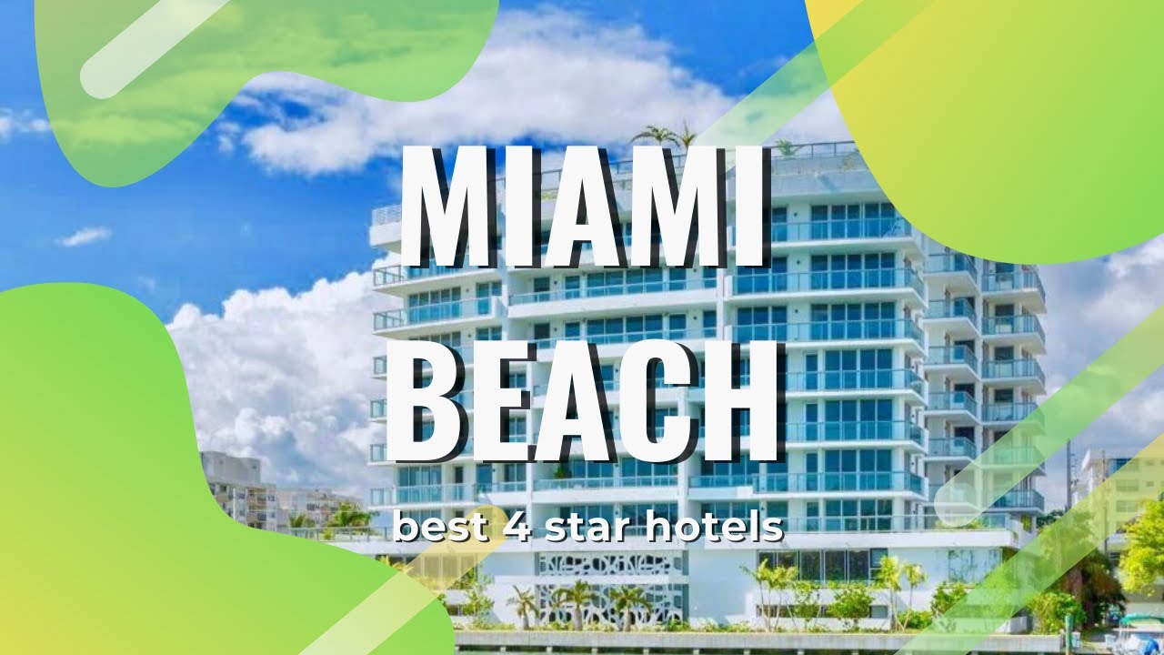 Experience the Luxury of 4 Star Miami Beach Hotels