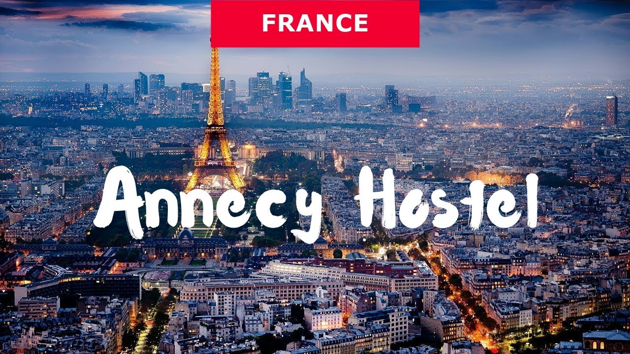 Find the Perfect Annecy Hostel for Your Stay