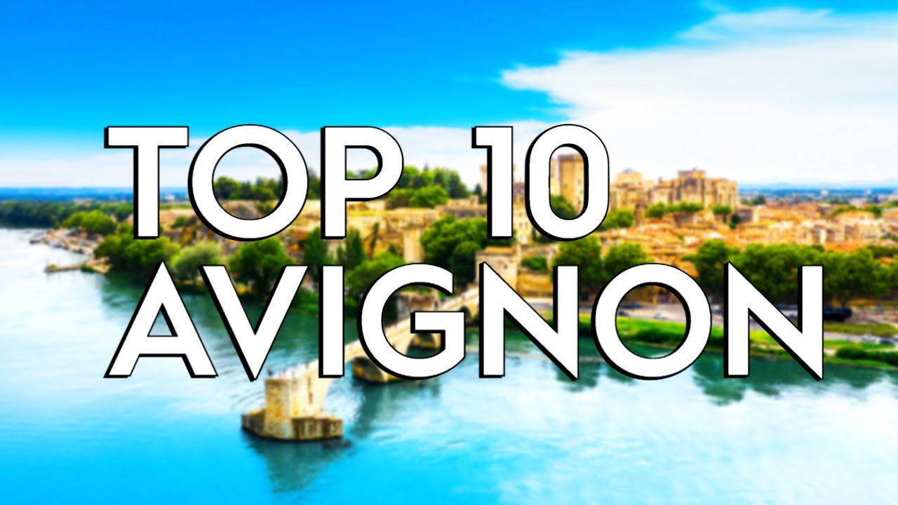 Top Things to Do in Avignon: A Guide for Visitors