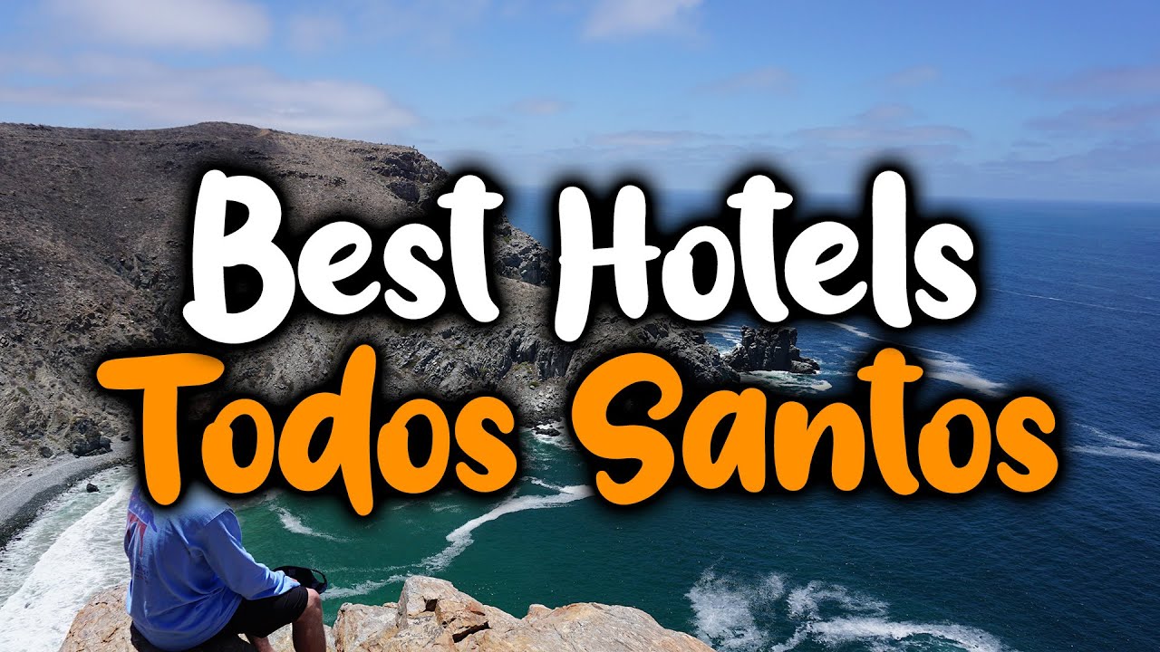 The Top Hotels in Todos Santos - Find the Best Here!