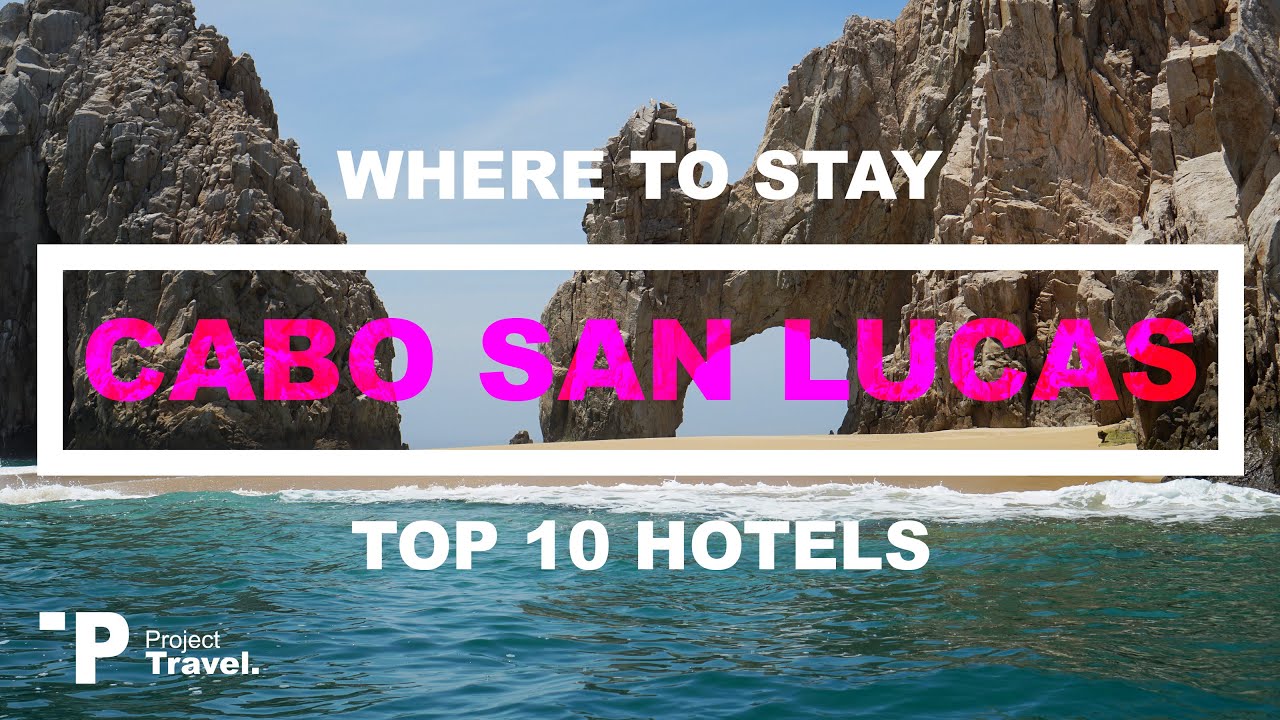 The 10 Best Places to Stay in Cabo