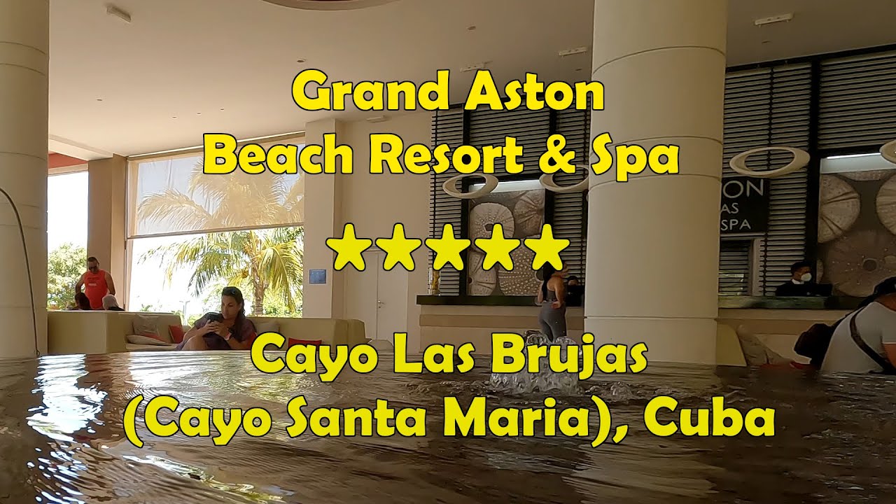 Grand Aston Cayo Las Brujas - The Perfect Vacation Destination