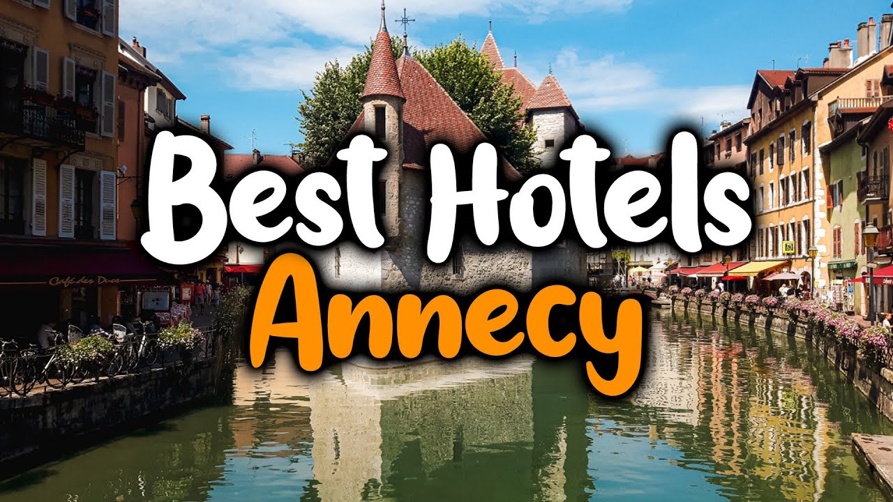 Find Your Perfect Hotel in Annecy Today!