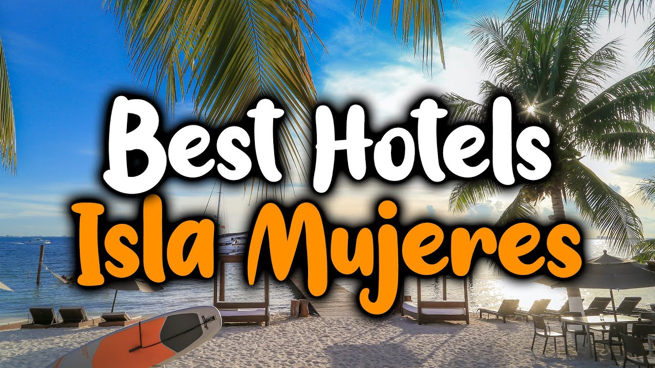 Find the Best Isla Mujeres Hotels - Compare Now!