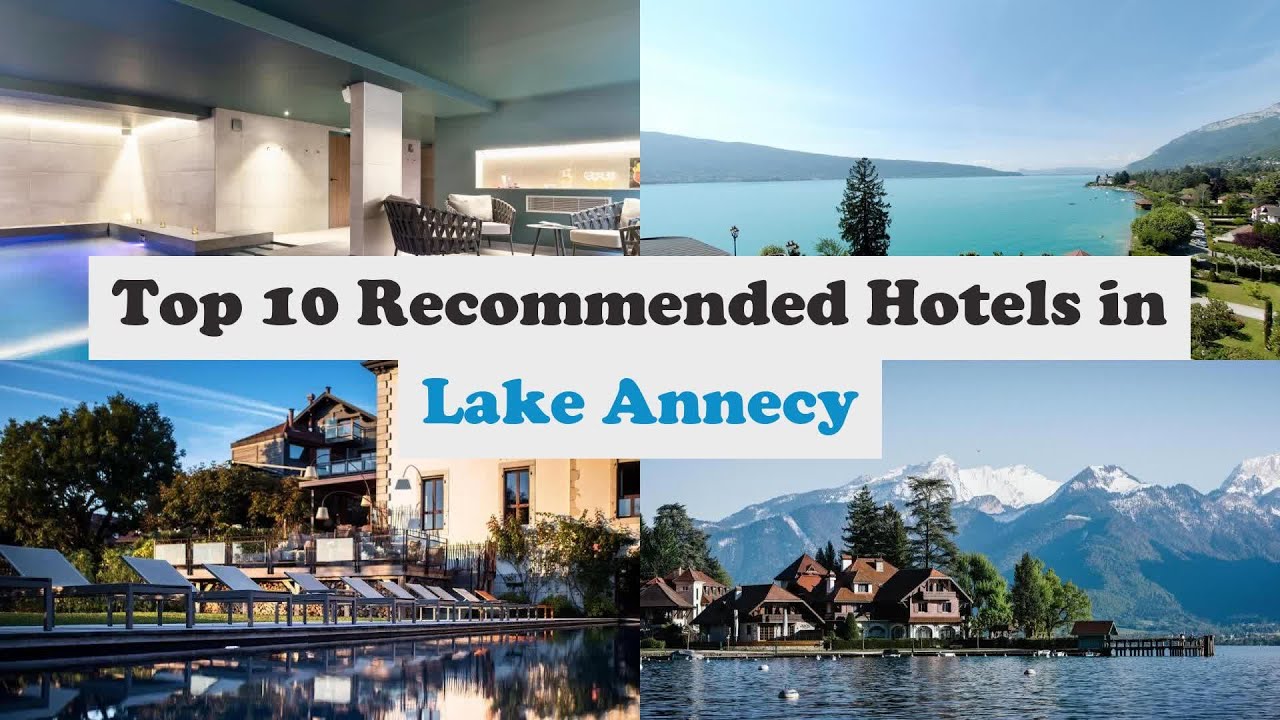 Find the Perfect Lake Annecy Hotel: Reviews & Tips