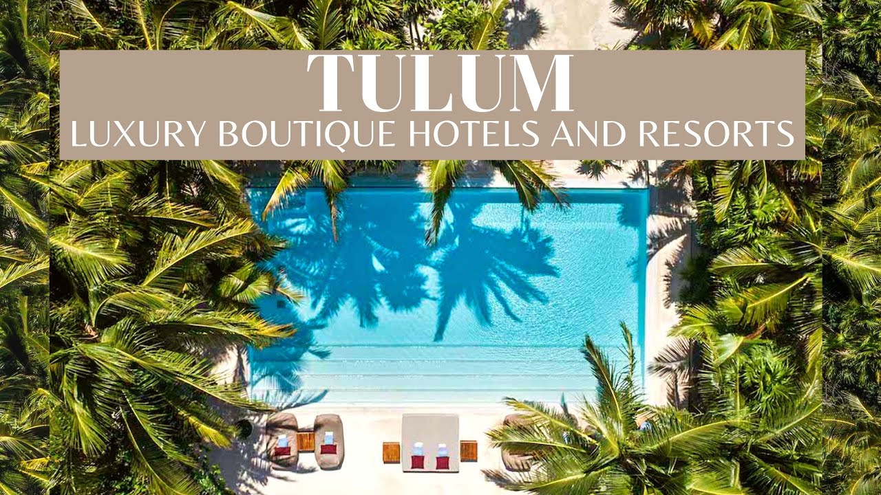 Find Your Dream Luxury Hotel in Tulum!