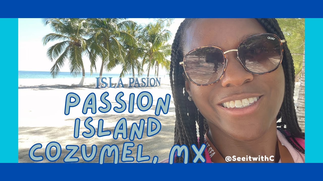 Explore Passion Island: An Unforgettable Cozumel Vacation