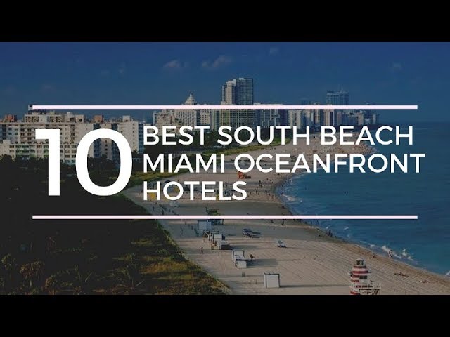 Find the Best South Beach Hotels: A Comprehensive Guide