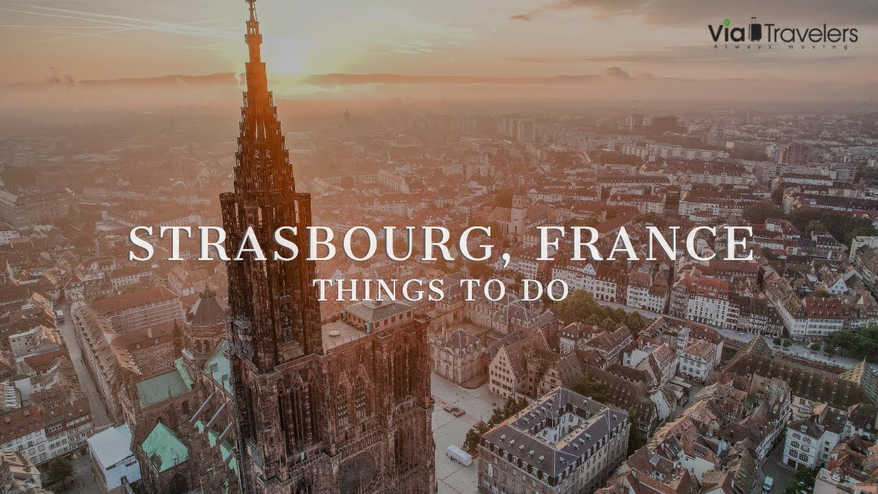 Exploring Strasbourg City: The Best Things to See and Do